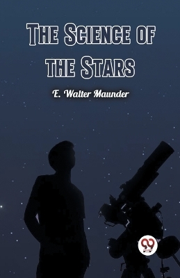 The Science of the Stars (Edition2024) - E Walter Maunder