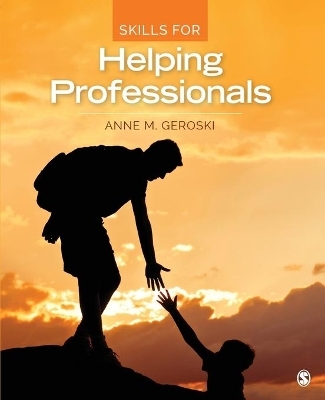 Skills for Helping Professionals - Anne M. Geroski