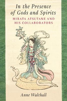 In the Presence of Gods and Spirits - Anne Walthall