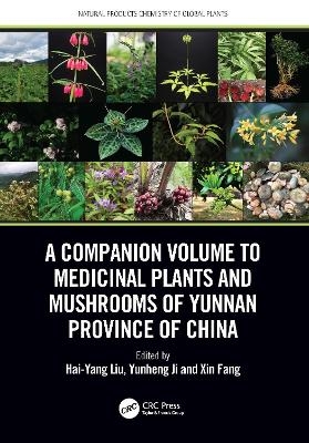 A Companion Volume to Medicinal Plants and Mushrooms of Yunnan Province of China - 