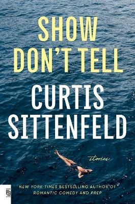 Show Don't Tell - Curtis Sittenfeld