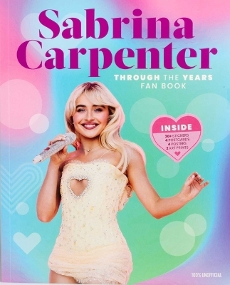 Sabrina Carpenter Through the Years Fan Book -  Editors of Thunder Bay Press
