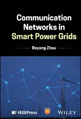 Communication Networks in Smart Power Grids - Boyang Zhou