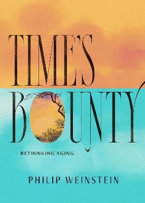 Time's Bounty - Philip Weinstein