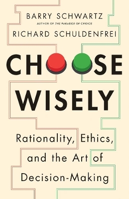 Choose Wisely - Barry Schwartz, Richard Schuldenfrei