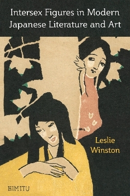 Intersex Figures in Modern Japanese Literature and Art - Leslie Winston
