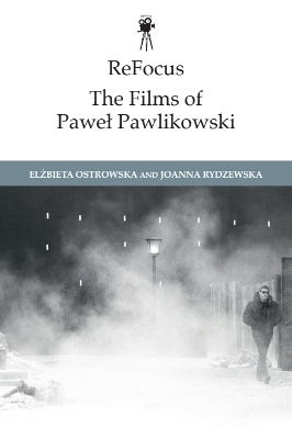 ReFocus: The Films of Paweł Pawlikowski - Elzbieta Ostrowska, Joanna Rydzewska