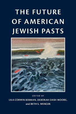 The Future of American Jewish Pasts - 