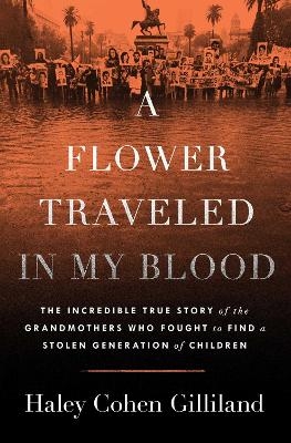 A Flower Traveled in My Blood - Haley Cohen Gilliland