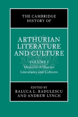 The Cambridge History of Arthurian Literature and Culture: Volume 1
