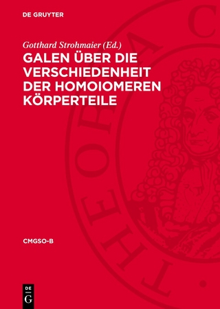 Galen Über die Verschiedenheit der homoiomeren Körperteile