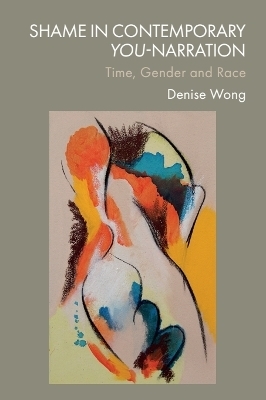 Shame in Contemporary You-Narration - Denise Wong