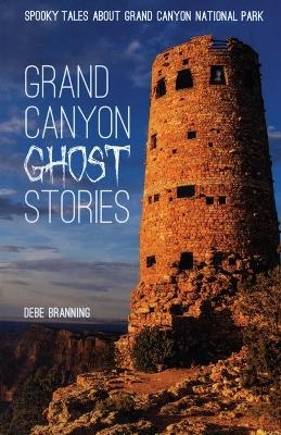 Grand Canyon Ghost Stories - Debe Branning
