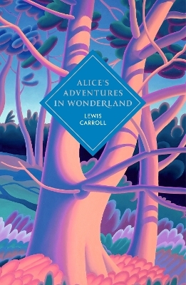 Alice's Adventures in Wonderland and Through the Looking Glass - Lewis Carroll