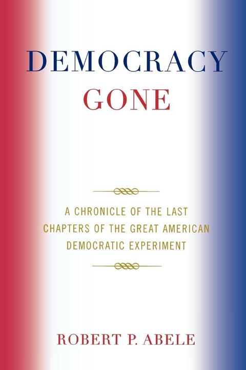 Democracy Gone -  Robert P. Abele