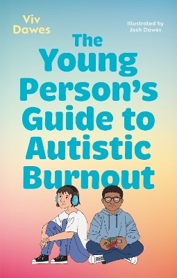 The Young Person&rsquo;s Guide to Autistic Burnout - Viv Dawes