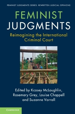 Feminist Judgments: Reimagining the International Criminal Court - 