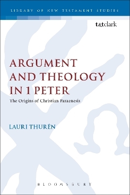 Argument and Theology in 1 Peter - Lauri Thur&eacute;n