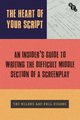 The Heart of Your Script - Ted Wilkes, Phil Hughes