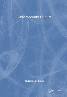 Cybersecurity Culture - Gulsebnem Bishop
