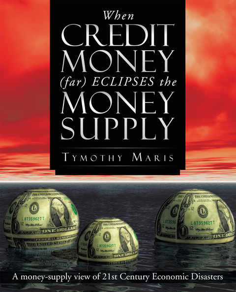 When Credit Money (Far) Eclipses the Money Supply - Tymothy Maris