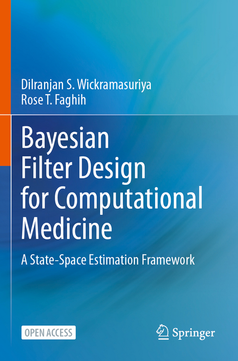 Bayesian Filter Design for Computational Medicine - Dilranjan S. Wickramasuriya, Rose T. Faghih