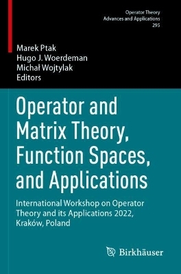Operator and Matrix Theory, Function Spaces, and Applications - 