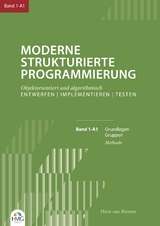 Moderne Strukturierte Programmierung / Band 1-A1: Methode - Horst van Bremen