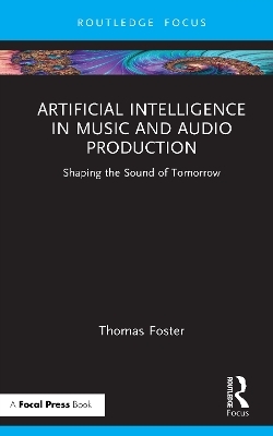 Artificial Intelligence in Music and Audio Production - Thomas Foster