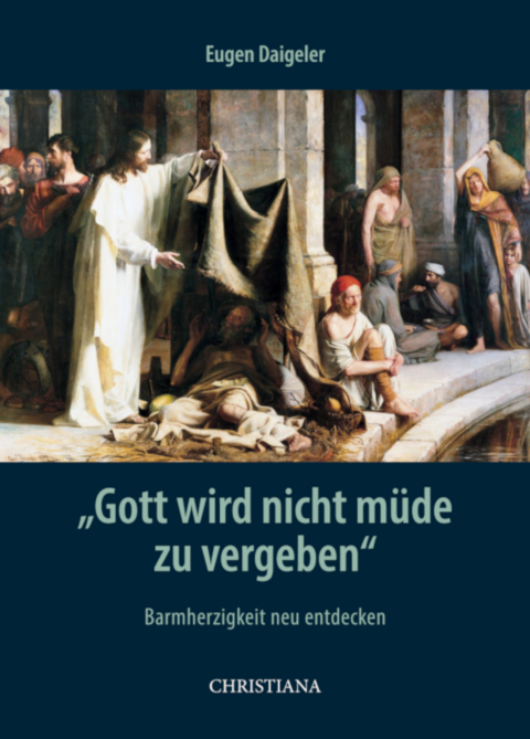"Gott wird nicht m&uuml;de zu vergeben" - Peter Daigeler