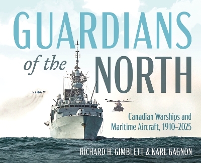 Guardians of the North - Richard H. Gimblett, Karl Gagnon