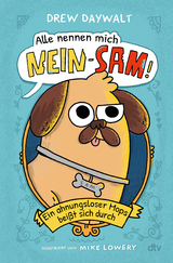 Alle nennen mich Nein-Sam &ndash; Ein ahnungsloser Mops bei&szlig;t sich durch - Drew Daywalt