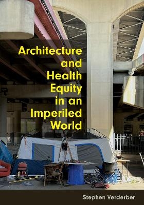 Architecture and Health Equity in an Imperiled World