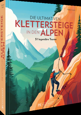 Die ultimativen Klettersteige in den Alpen