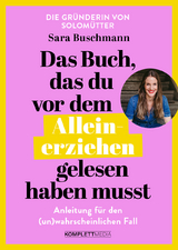Das Buch, das du vor dem Alleinerziehen gelesen haben musst - Sara Buschmann