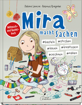 Mira macht Sachen &ndash; #basteln #stricken #bauen #kreativsein #zeichnen #n&auml;hen - Sabine Lemire