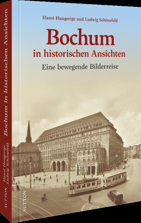 Bochum in historischen Ansichten - Ludwig Sch&ouml;nefeld, Hansi Hungerige
