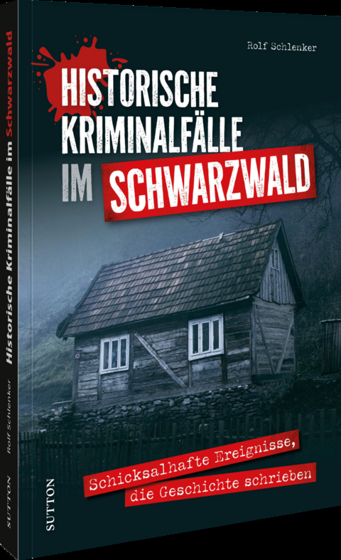 Historische Kriminalf&auml;lle im Schwarzwald - Rolf Schlenker