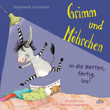 Grimm und M&ouml;hrchen &ndash; In die Betten, fertig, los! - Stephanie Schneider