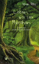 Leben wie im Märchen - Ulrich Peters