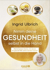 Nimm deine Gesundheit selbst in die Hand - Ingrid Ulbrich