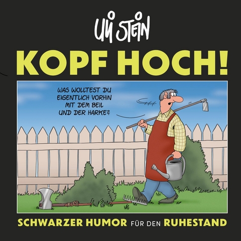 Kopf hoch! Schwarzer Humor für den Ruhestand - Uli Stein