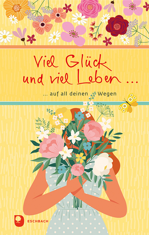 Viel Glück und viel Leben auf all deinen Wegen - 