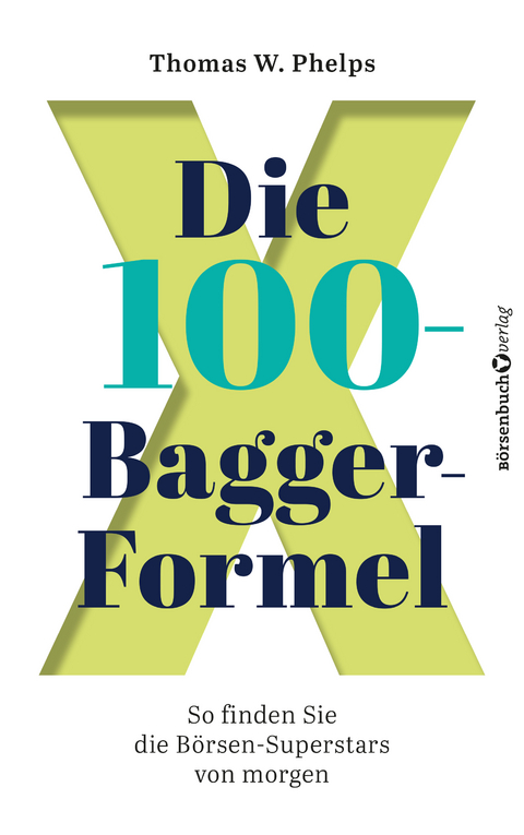 Die 100-Bagger-Formel - Thomas W. Phelps