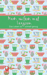 Mach einfach mal langsam