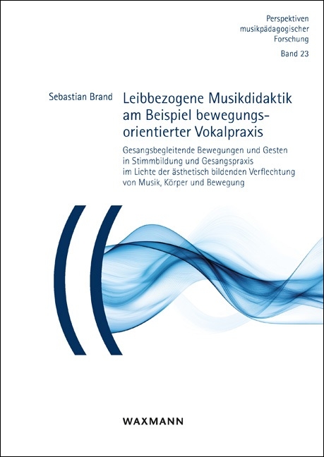 Leibbezogene Musikdidaktik am Beispiel bewegungsorientierter Vokalpraxis - Sebastian Brand