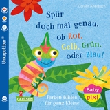 Baby Pixi (unkaputtbar) 169: Sp&uuml;r doch mal genau, ob Rot, Gr&uuml;n, Gelb oder Blau! - Carolin Altenbach