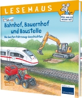 LESEMAUS Sonderb&auml;nde: Bahnhof, Bauernhof und Baustelle &ndash; Die besten Fahrzeug-Geschichten