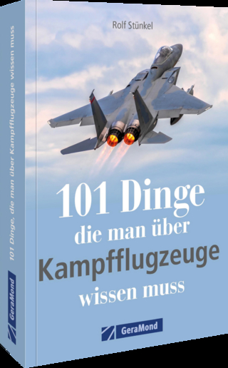 101 Dinge, die man über Kampfflugzeuge wissen muss
