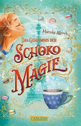 Das Geheimnis der Schokomagie - Mareike Allnoch